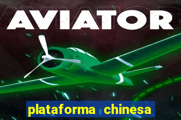 plataforma chinesa do jogo do tigrinho